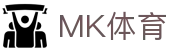 MK体育官方入口 - MK体育官网iOS/安卓最新APP注册登录地址